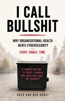Paperback I Call Bullshit: Why Organisational Health Beats Cyber Security Book