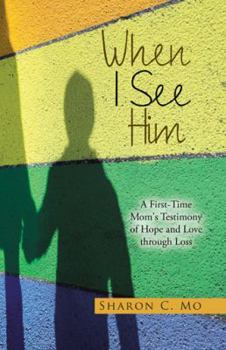 Hardcover When I See Him: A First-Time Mom's Testimony of Hope and Love through Loss Book