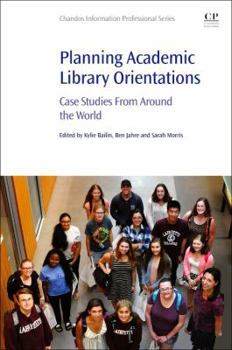 Paperback Planning Academic Library Orientations: Case Studies from Around the World Book