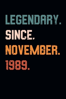Blank Lined Journal, Notebook, Diary, Planner - Legendary Since November 1989 - 30th Birthday Gift For 30 Years Old Men and Women born in November: ... Diary, 110 page, Lined, 6x9 (15.2 x 22.9 cm)
