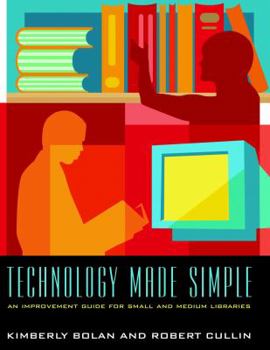 Paperback Technology Made Simple: An Improvement Guide for Small and Medium Libraries Book