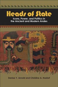 Paperback Heads of State: Icons, Power, and Politics in the Ancient and Modern Andes Book