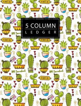 Paperback 5 Column Ledger: Cacti and Succulents Business Record Book Accounting Ledger Journal Accounting Bookkeeping Notebook Home Office School Book