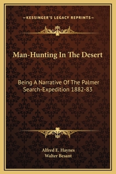 Man-Hunting in the Desert: Being a Narrative of the Palmer Search-Expedition (1882-1883)