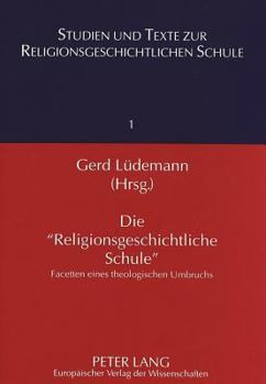 Paperback Die «Religionsgeschichtliche Schule»: Facetten Eines Theologischen Umbruchs [German] Book