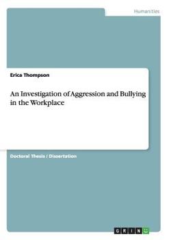 Paperback An Investigation of Aggression and Bullying in the Workplace Book