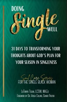 Paperback Doing Single Well: 31 Days to Transforming Your Thoughts About God's Plan for Your Season in Singleness Book