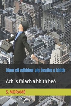 Paperback Chan eil adhbhar aig beatha a bhith: Ach is fhiach a bhith beò [Gaelic] Book