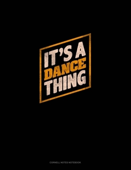 Paperback It'S A Dance Thing: Cornell Notes Notebook Book
