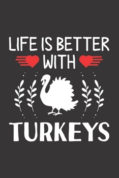 Paperback Life Is Better With Turkeys: Turkeys Lovers Funny Gifts Dot Grid Journal Notebook 6x9 120 Pages Book