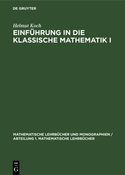 Hardcover Einführung in Die Klassische Mathematik I: Vom Quadratischen Reziprozitätsgesetz Bis Zum Uniformisierungssatz [German] Book