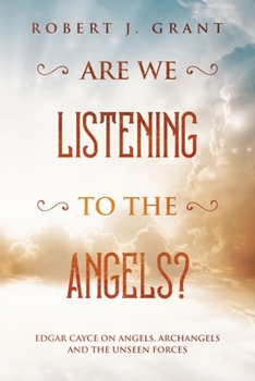 Paperback Are We Listening to the Angels?: Edgar Cayce on Angels, Archangels and the Unseen Forces Book