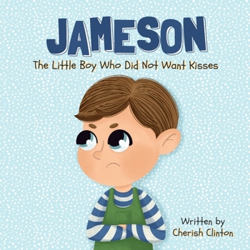 Paperback Jameson: The Little Boy Who Did Not Want Kisses Book