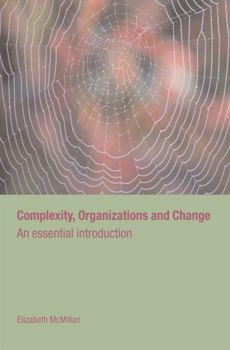 Hardcover Complexity, Organizations and Change: An Essential Introduction Book