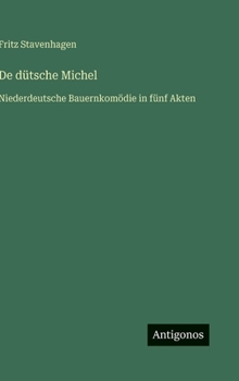 Hardcover De dütsche Michel: Niederdeutsche Bauernkomödie in fünf Akten [German] Book