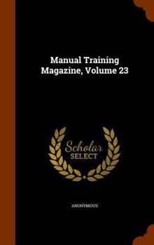 Hardcover Manual Training Magazine, Volume 23 Book