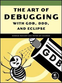 Paperback The Art of Debugging with GDB and DDD Book