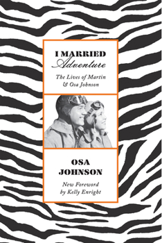 Paperback I Married Adventure: The Lives of Martin and Osa Johnson Book
