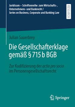 Die Gesellschafterklage gemäß § 715b BGB: Zur Kodifizierung der actio pro socio im Personengesellschaftsrecht (Juridicum – Schriftenreihe zum ... Corporate and Banking Law) (German Edition)