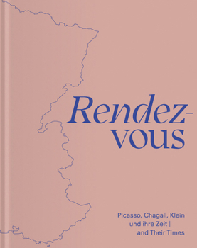 Hardcover Rendez-Vous: Picasso, Chagall, Klein and Their Times Book