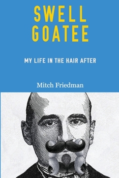 Paperback Swell Goatee: My Life in the Hair After Book