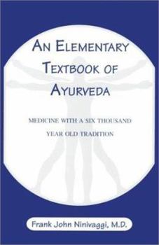 Paperback An Elementary Textbook of Ayurveda: Medicine with a Six Thousand Year Old Tradition Book