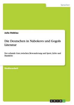 Paperback Die Deutschen in Nabokovs und Gogols Literatur: Der schmale Grat zwischen Bewunderung und Spott, Liebe und Hassliebe [German] Book