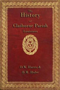 Paperback The History of Claiborne Parish Louisiana Book