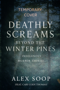 Deathly Screams Beyond the Winter Pines: Indigenous Horror Stories