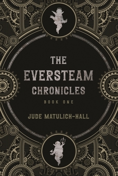 Paperback The Eversteam Chronicles- Book 1 Book