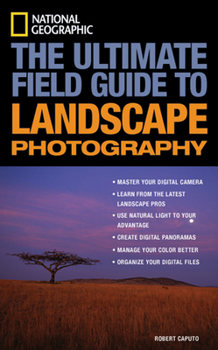 Hardcover National Geographic: The Ultimate Field Guide to Landscape Photography Book