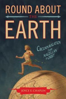 Hardcover Round about the Earth: Circumnavigation from Magellan to Orbit Book