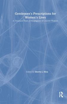 Hardcover Gentlemen's Prescriptions for Women's Lives: A Thousand Years of Biographies of Chinese Women: A Thousand Years of Biographies of Chinese Women Book