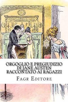 Paperback Orgoglio e Pregiudizio di Jane Austen raccontato ai ragazzi: con immagini [Italian] Book