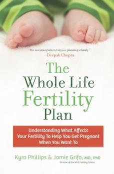 Hardcover The Whole Life Fertility Plan: Understanding What Affects Your Fertility to Help You Get Pregnant When You Want to Book