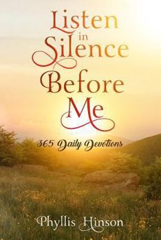Paperback Listen in Silence Before Me: 365 Daily Devotions Book