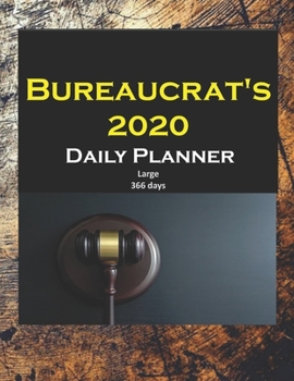 Bureaucrat Daily Planner 2020: Yearly, Monthly, Weekly, Daily and Hourly Planner size 8.5 Inch x 11 Inch