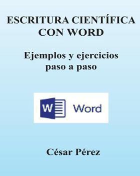 Paperback Escritura Cientifica Con Word. Ejemplos Y Ejercicios Paso a Paso [Spanish] Book