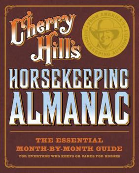 Paperback Cherry Hill's Horsekeeping Almanac: The Essential Month-By-Month Guide for Everyone Who Keeps or Cares for Horses Book