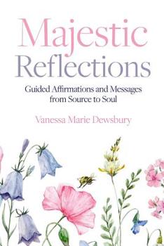 Paperback Majestic Reflections: Guided Affirmations and Messages from Source to Soul Book