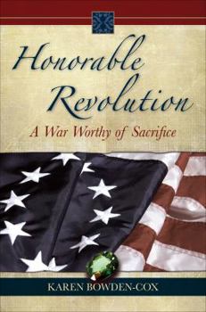 Honorable Revolution: A War Worthy of Sacrifice