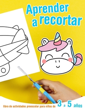 Paperback Aprender a recortar - libro de actividades preescolar para niños de 3 a 5 años: Libro para aprender a usar las tijeras [Spanish] Book