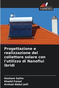 Paperback Progettazione e realizzazione del collettore solare con l'utilizzo di Nanoflui ibridi [Italian] Book