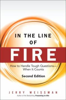 Hardcover In the Line of Fire: How to Handle Tough Questions -- When It Counts Book