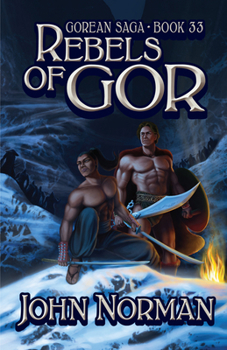 Rebels of Gor - Book #33 of the Gor