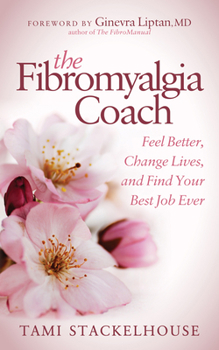 Paperback The Fibromyalgia Coach: Feel Better, Change Lives, and Find Your Best Job Ever Book