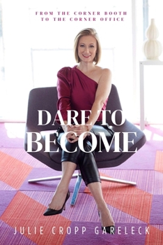 Hardcover Dare to Become: From the Corner Booth to the Corner Office Book