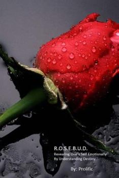R.O.S.E. B.U.D.: Revealing Ones Self Emotionally By Understand Destiny