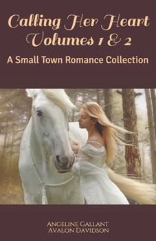 Paperback Calling Her Heart Volumes 1 & 2: A Small Town Romance Collection Book