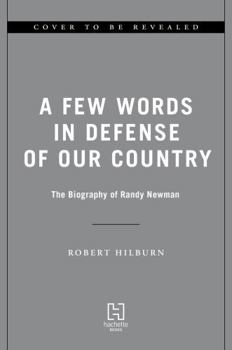 Hardcover A Few Words in Defense of Our Country: The Biography of Randy Newman Book